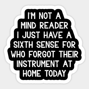 I'm not a mind reader I just have a sixth sense Sticker